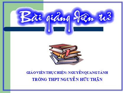 Bài giảng Giải tích Lớp 12 - Tiết 33: Hàm số mũ. Hàm số lôgarit - Nguyễn Quang Tánh Bài giảng Giải tích Lớp 12 - Tiết 33: Hàm số mũ. Hàm số lôgarit - Nguyễn Quang Tánh