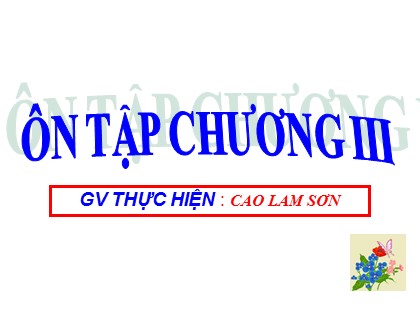 Bài giảng Giải tích Lớp 12 - Tiết 64: Ôn tập Chương III - Cao Lam Sơn
