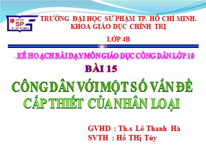 Bài giảng Giáo dục công dân Lớp 10 - Bài 15: Công dân với một số vấn đề cấp thiết của nhân loại - Lê Thanh Hà