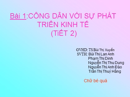 Bài giảng Giáo dục công dân Lớp 11 - Bài 1: Công dân với sự phát triển kinh tế (Tiết 2) - Bùi Thị Xuyến