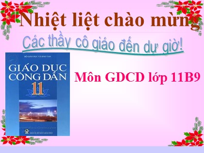 Bài giảng Giáo dục công dân Lớp 11 - Bài 13: Chính sách giáo dục và đào tạo, khoa học và công nghệ, văn hóa (Tiết 1)