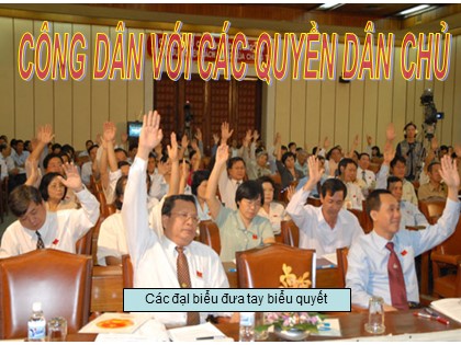 Bài giảng Giáo dục công dân Lớp 12 - Bài 7: Công dân với các quyền dân chủ (Tiết 2)