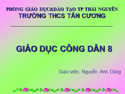 Bài giảng Giáo dục công dân Lớp 8 - Bài 11: Lao động tự giác và sáng tạo - Nguyễn Anh Dũng