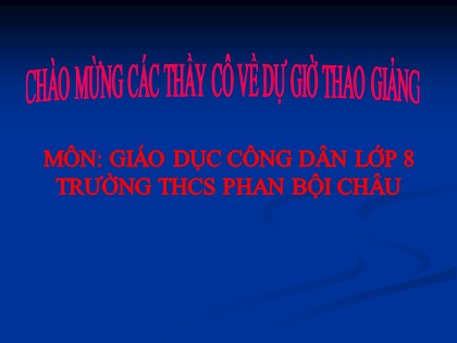 Bài giảng Giáo dục công dân Lớp 8 - Bài 9: Góp phần xây dựng nếp sống văn hoá ở cộng đồng dân cư - Trường THCS Phan Bội Châu