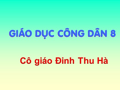 Bài giảng Giáo dục công dân Lớp 8 - Tiết 2: Liêm khiết - Đinh Thu Hà