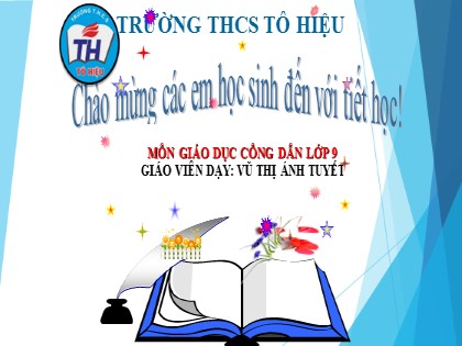 Bài giảng Giáo dục công dân Lớp 9 - Bài 12: Quyền và nghĩa vụ của công dân trong hôn nhân - Vũ Thị Ánh Tuyết