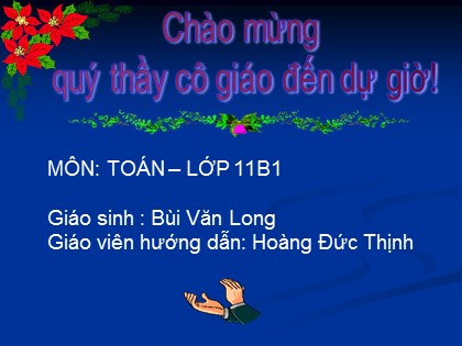 Bài giảng Hình học Lớp 11 - Tiết 34: Đường thẳng vuông góc với mặt phẳng (Tiếp theo) - Bùi Văn Long