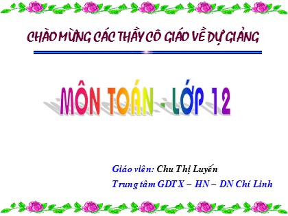 Bài giảng Hình học Lớp 12 - Tiết 91: Hệ tọa độ trong không gian (Tiết 2) - Chu Thị Luyến
