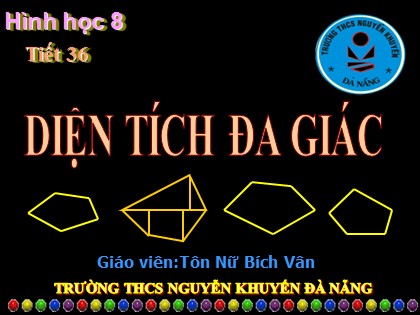 Bài giảng Hình học Lớp 8 - Tiết 36: Diện tích tam giác - Tôn Nữ Bích Vân