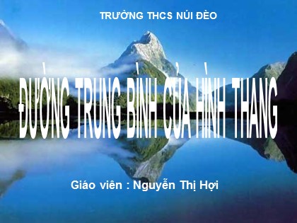 Bài giảng Hình học Lớp 8 - Tiết 6: Đường trung bình của hình thang - Nguyễn Thị Hợi