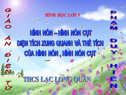 Bài giảng Hình học Lớp 9 - Tiết 61: Hình nón. Hình nón cụt. Diện tích xung quanh và thể tích hình nón. Hình nón cụt - Trường THCS Lạc Long Quân