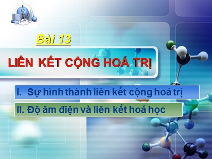 Bài giảng Hóa học Lớp 10 - Bài 13: Liên kết cộng hoá trị