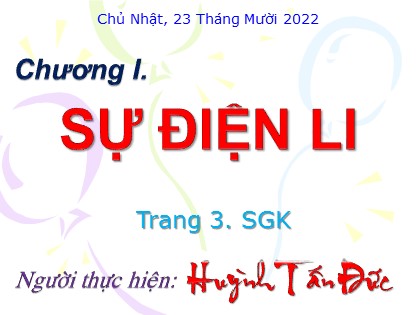 Bài giảng Hóa học Lớp 11 - Bài 1: Sự điện li - Huỳnh Tấn Đức Bài giảng Hóa học Lớp 11 - Bài 1: Sự điện li - Huỳnh Tấn Đức
