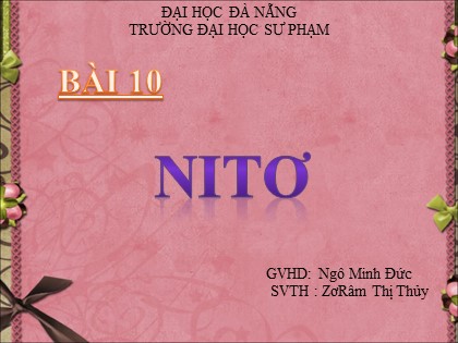 Bài giảng Hóa học Lớp 11 - Bài 10: Nitơ - Ngô Minh Đức Bài giảng Hóa học Lớp 11 - Bài 10: Nitơ - Ngô Minh Đức