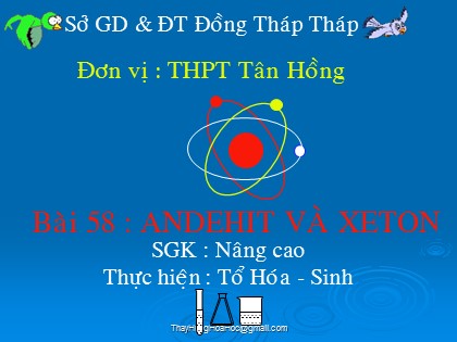Bài giảng Hóa học Lớp 11 - Bài 58: Andehit và Xeton - Trường THPT Tân Hồng