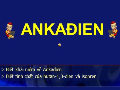 Bài giảng Hóa học Lớp 11 - Tiết 30: Ankadien