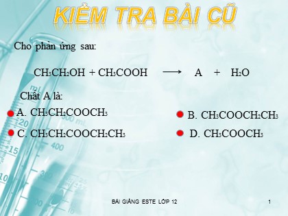 Bài giảng Hóa học Lớp 12 - Tiết 2: Este