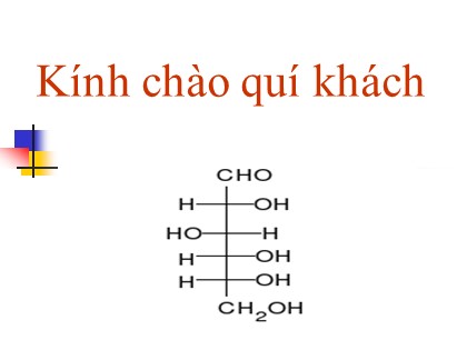 Bài giảng Hóa học Lớp 12 - Tiết 6: Glucozo (Tiết 1) Bài giảng Hóa học Lớp 12 - Tiết 6: Glucozo (Tiết 1)