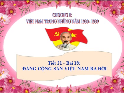 Bài giảng Lịch sử Khối 9 - Tiết 21: Đảng Cộng sản Việt Nam ra đời