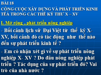 Bài giảng Lịch sử Lớp 10 - Bài 18: Công cuộc xây dựng và phát triển kinh tế trong các thế kỷ X – XV