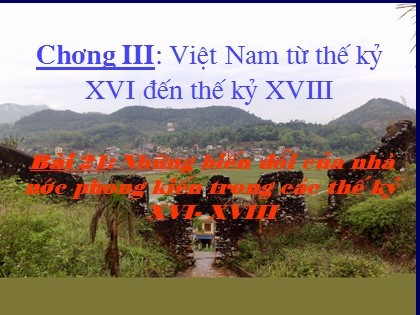 Bài giảng Lịch sử Lớp 10 - Bài 21: Những biến đổi của nhà nước phong kiến trong các thế kỷ XVI - XVIII