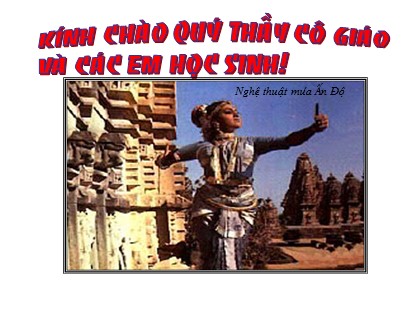 Bài giảng Lịch sử Lớp 10 - Bài 7: Sự phát triển lịch sử và nền văn hoá đa dạng của Ấn Độ