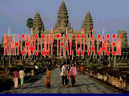 Bài giảng Lịch sử Lớp 10 - Tiết 13: Vương quốc Cam-pu-chia và vương quốc Lào Bài giảng Lịch sử Lớp 10 - Tiết 13: Vương quốc Cam-pu-chia và vương quốc Lào
