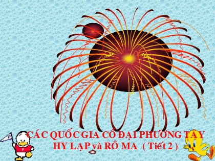 Bài giảng Lịch sử Lớp 10 - Tiết 5: Các quốc gia cổ đại phương Tây Hy Lạp và Rô-ma (Tiết 2) Bài giảng Lịch sử Lớp 10 - Tiết 5: Các quốc gia cổ đại phương Tây Hy Lạp và Rô-ma (Tiết 2)