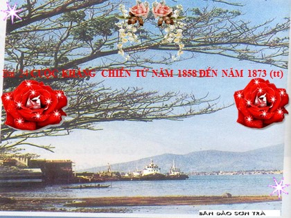 Bài giảng Lịch sử Lớp 11 - Bài 24: Cuộc kháng chiến từ năm 1858 đến năm 1873 (Tiếp theo)