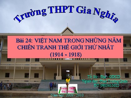 Bài giảng Lịch sử Lớp 11 - Bài 24: Việt Nam trong những năm chiến tranh thế giới thứ nhất (1914-1918) - Phan Trường Quân