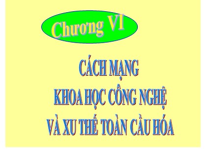 Bài giảng Lịch sử Lớp 12 - Bài 10: Cách mạng khoa học - công nghệ và xu thế toàn cầu hóa nửa sau thế kỉ XX - Lê Mộng Diệu Huyền