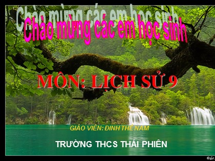 Bài giảng Lịch sử Lớp 12 - Bài 28: Xây dựng chủ nghĩa xã hội ở miền Bắc, đấu tranh chống đế quốc Mĩ và chính quyền Sài Gòn ở miền Nam (1954-1965) - Đinh Thế Nam