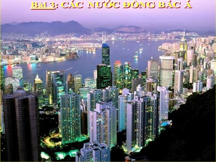 Bài giảng Lịch sử Lớp 12 - Bài 3: Các nước Đông Bắc Á