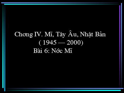 Bài giảng Lịch sử Lớp 12 - Bài 6: Nước Mĩ