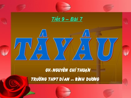 Bài giảng Lịch sử Lớp 12 - Bài 7: Tây Âu - Nguyễn Chí Thuận