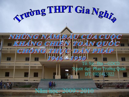 Bài giảng Lịch sử Lớp 12 - Tiết 29: Những năm đầu của cuộc kháng chiến toàn quốc chống thực dân Pháp - Phan Trường Quân