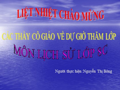 Bài giảng Lịch sử Lớp 8 - Bài 14: Ôn tập lịch sử thế giới cận đại (Từ giữa thế kỉ XVI đến năm 1917)