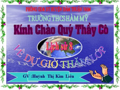 Bài giảng Lịch sử Lớp 8 - Bài 26: Phong trào kháng chiến chống Pháp trong những năm cuối thế kỉ XIX - Huỳnh Thị Kim Liên