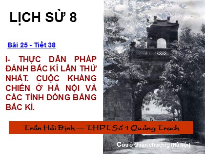 Bài giảng Lịch sử Lớp 8 - Tiết 38: Kháng chiến lan rộng ra toàn quốc (1873 - 1884) - Trần Khải Định