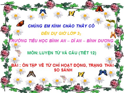 Bài giảng Luyện từ và câu Lớp 3 - Tiết 12: Ôn tập về từ chỉ hoạt động, trạng thái so sánh