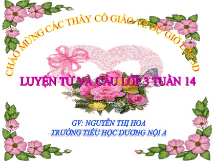 Bài giảng Luyện từ và câu Lớp 3 - Tiết 14: Ôn tập về từ chỉ đặc điểm. Ôn tập câu "Ai thế nào?"