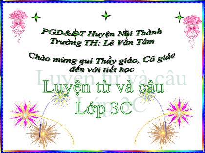 Bài giảng Luyện từ và câu Lớp 3 - Tiết 23: Nhân hóa. Ôn tập cách đặt và trả lời câu hỏi "Như thế nào?" - Trường TH Lê Văn Tám