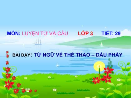 Bài giảng Luyện từ và câu Lớp 3 - Tiết 29: Từ ngữ về thể thao. Dấu phẩy