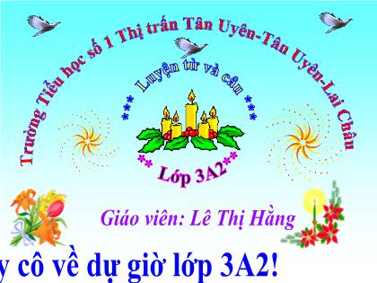 Bài giảng Luyện từ và câu Lớp 3 - Tiết 30: Đặt và trả lời câu hỏi "Bằng gì?". Dấu hai chấm - Lê Thị Hằng