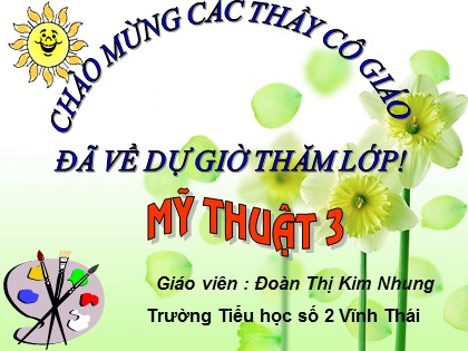 Bài giảng Mĩ thuật Lớp 3 - Bài 28: Vẽ trang trí - Vẽ màu vào hình có sẵn - Đoàn Thị Kim Nhung