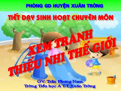 Bài giảng Mĩ thuật Lớp 3 - Bài 33: Thường thức mỹ thuật - Xem tranh thiếu nhi thế giới - Trần Phương Nam