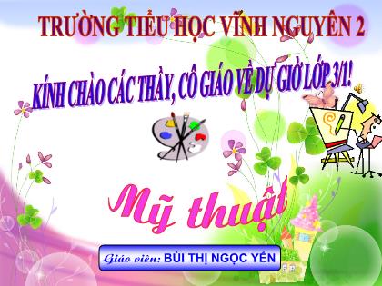 Bài giảng Mĩ thuật Lớp 3 - Bài 9: Vẽ trang trí - Vẽ màu vào hình có sẵn - Bùi Thị Ngọc Yến