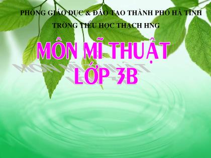 Bài giảng Mĩ thuật Lớp 3 - Tiết 10: Thường thức mĩ thuật - Xem tranh tĩnh vật