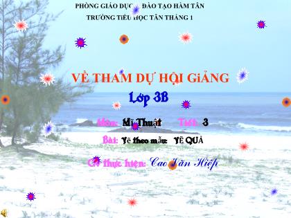 Bài giảng Mĩ thuật Lớp 3 - Tiết 3: Vẽ theo mẫu - Vẽ quả - Cao Văn Hiệp