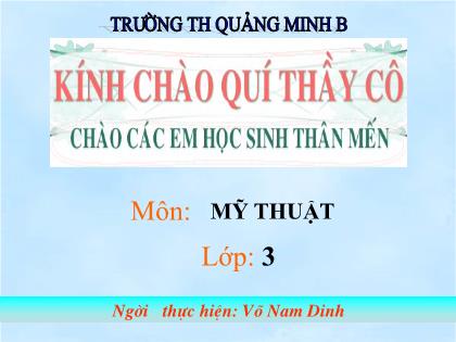 Bài giảng Mĩ thuật Lớp 3 - Tiết 6: Vẽ tiếp họa tiết và vẽ màu vào hình vuông - Võ Nam Dinh